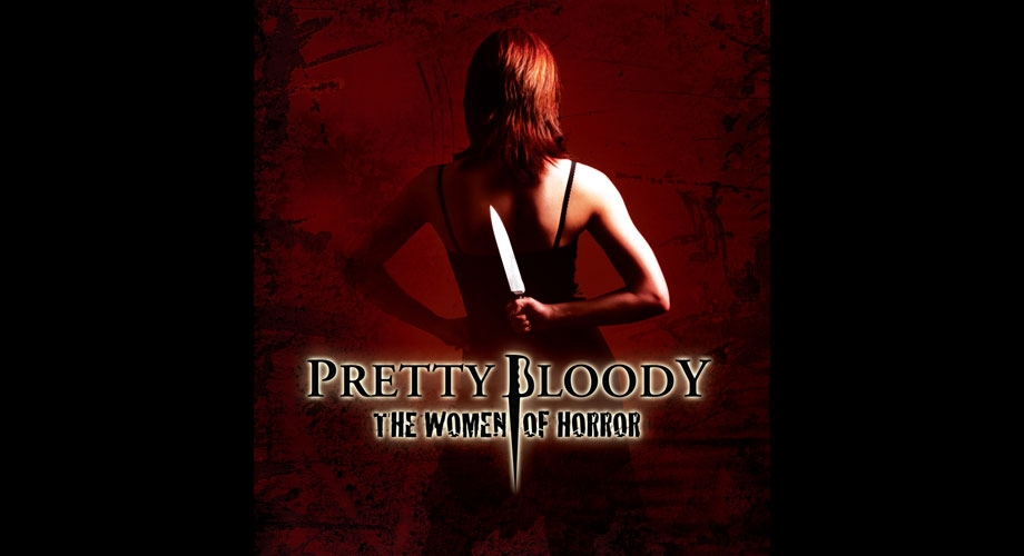 Pretty Bloody: The Women of Horror